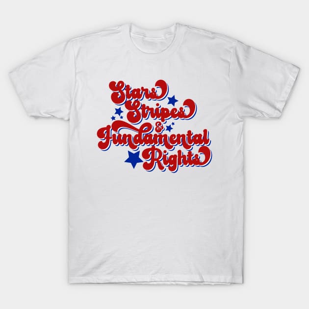 Stars, Stripes, & Fundamental Rights T-Shirt by FairyNerdy